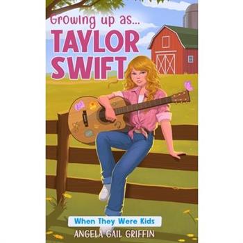 Growing Up As... Taylor Swift