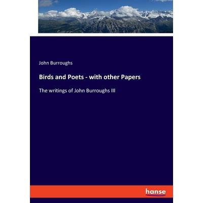 Birds and Poets - with other Papers