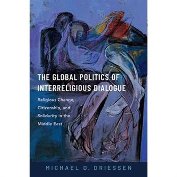 The Global Politics of Interreligious Dialogue