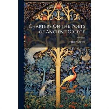 Chapters On the Poets of Ancient Greece
