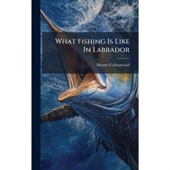 What Fishing Is Like In Labrador