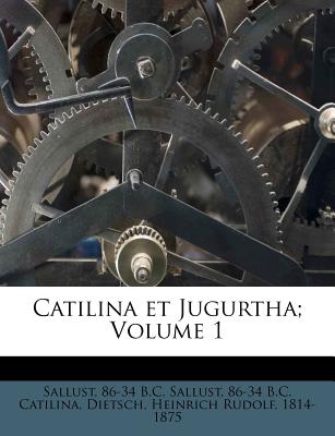Catilina Et Jugurtha; Volume 1