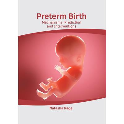 Preterm Birth: Mechanisms, Prediction and Interventions