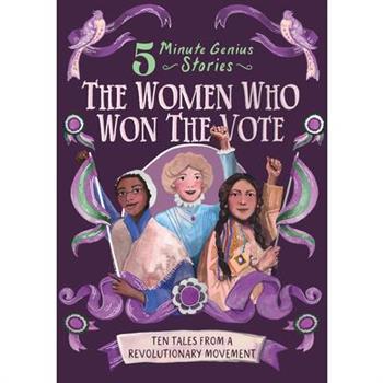 The Women Who Won the Vote: 5-Minute Genius Stories