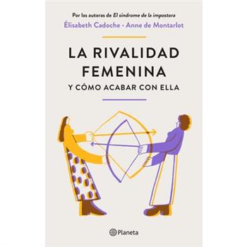 La Rivalidad Femenina Y C籀mo Acabar Con Ella