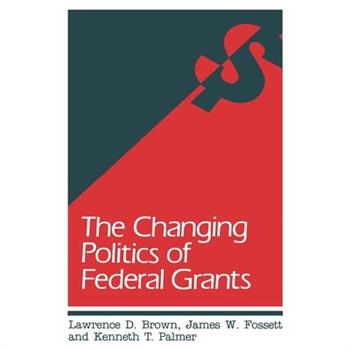 The Changing Politics of Federal Grants