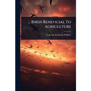 ... Birds Beneficial To Agriculture