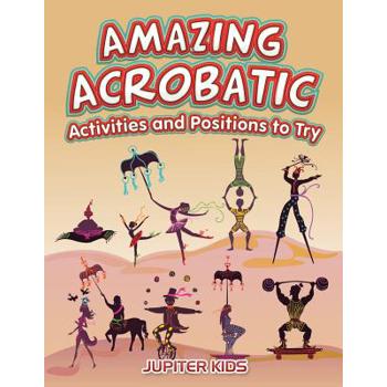 Amazing Acrobatic Activities and Positions to Try