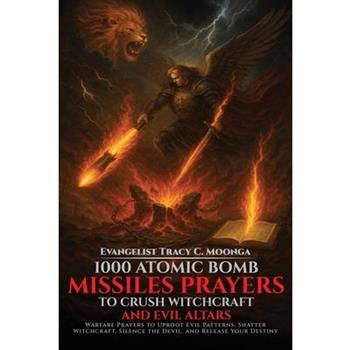 1000 Atomic Bomb Missiles Prayers Against Witchcraft and Evil Altars