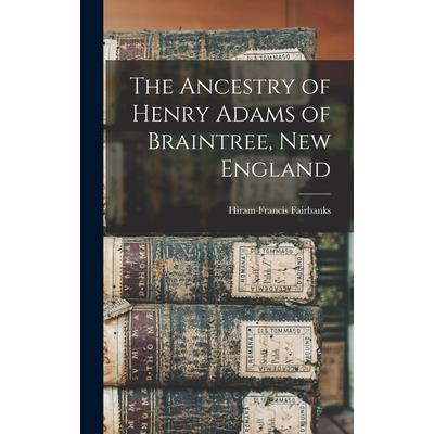 The Ancestry of Henry Adams of Braintree, New England