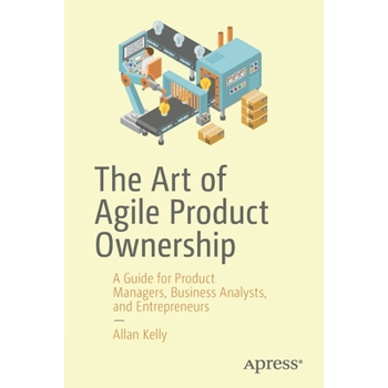 The Art of Agile Product Ownership