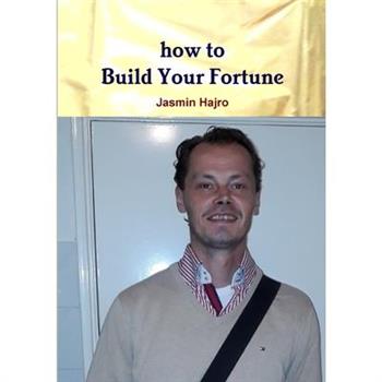 how to Build Your Fortune