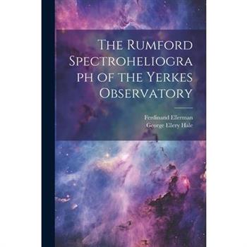 The Rumford Spectroheliograph of the Yerkes Observatory