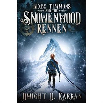 Bixby Timmons and the Secrets of Snowenwood Rennen