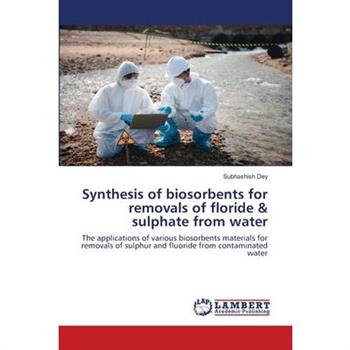 Synthesis of biosorbents for removals of floride & sulphate from water