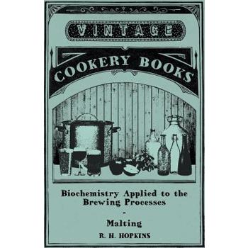 Biochemistry Applied to the Brewing Processes - Malting