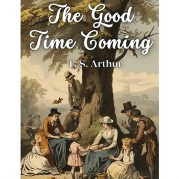 The Good Time Coming