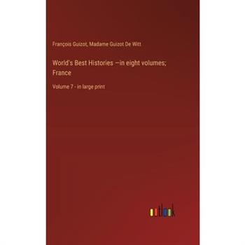 World’s Best Histories -in eight volumes; France