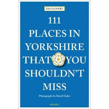 111 Places in Yorkshire That You Shouldn’t Miss