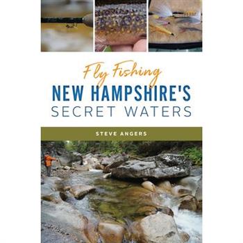 Fly Fishing New Hampshire’s Secret Waters