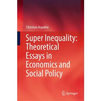 Super Inequality: Theoretical Essays in Economics and Social Policy