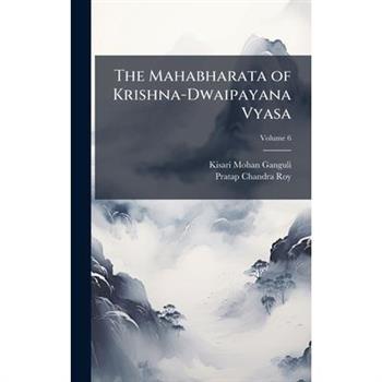 The Mahabharata of Krishna-Dwaipayana Vyasa