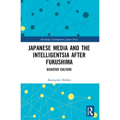 Japanese Media and the Intelligentsia after Fukushima