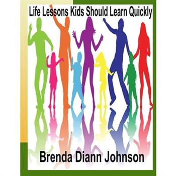 Life Lessons Kids Should Learn Quickly