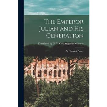 The Emperor Julian and His Generation