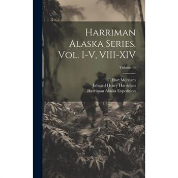 Harriman Alaska Series. vol. I-V, VIII-XIV; Volume 14