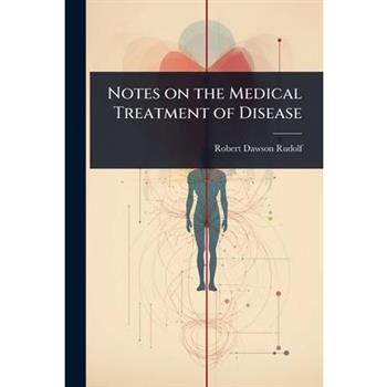 Notes on the Medical Treatment of Disease
