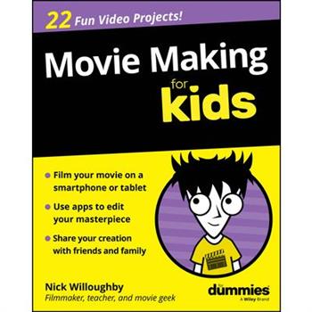 Movie Making for Kids for Dummies