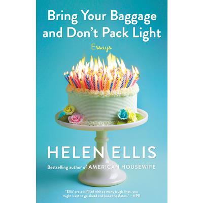 Bring Your Baggage and Don’t Pack Light