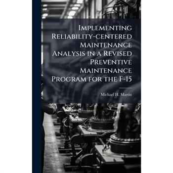 Implementing Reliability-centered Maintenance Analysis in a Revised Preventive Maintenance Program for the F-15