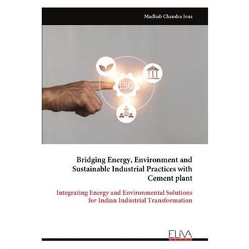 Bridging Energy, Environment and Sustainable Industrial Practices with Cement plant