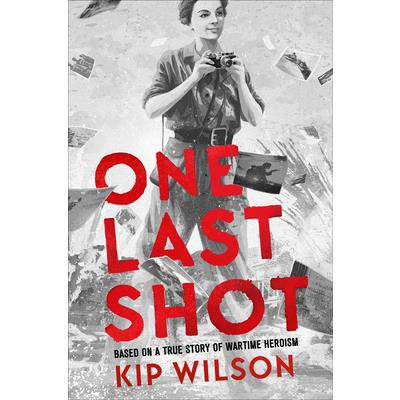 One Last Shot: Based on a True Story of Wartime Heroism