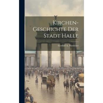Kirchen-geschichte Der Stadt Halle