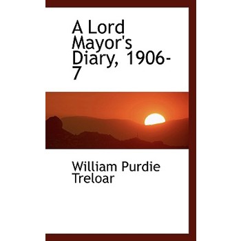 A Lord Mayor's Diary, 1906-7