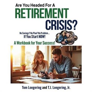 Are You Headed For a Retirement Crisis?