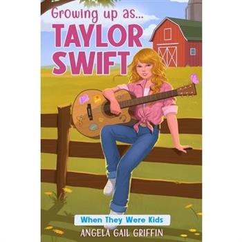 Growing Up As... Taylor Swift