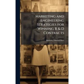 Marketing and Engineering Strategies for Winning R & D Contracts