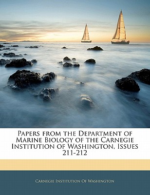 Papers from the Department of Marine Biology of the Carnegie Institution of Washington, Issues 211-212