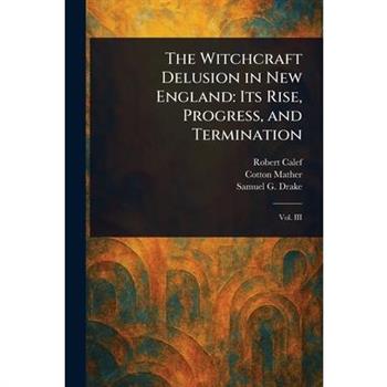 The Witchcraft Delusion in New England