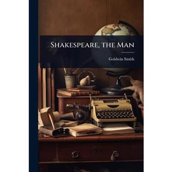 Shakespeare, the Man