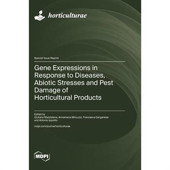 Gene Expressions in Response to Diseases, Abiotic Stresses and Pest Damage of Horticultural Products