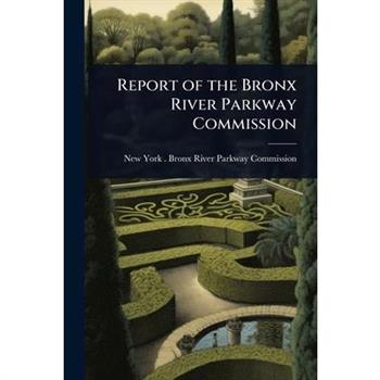 Report of the Bronx River Parkway Commission