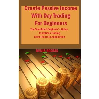 Create Passive Income With Day Trading For Beginners