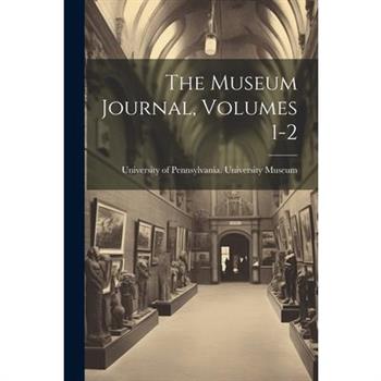 The Museum Journal, Volumes 1-2
