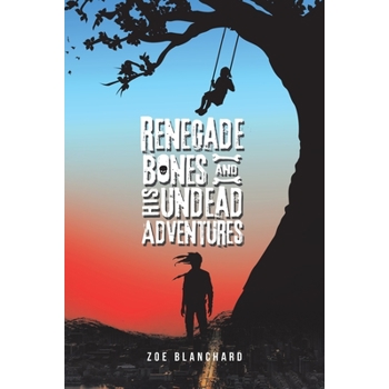 Renegade Bones and His Undead Adventures