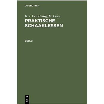H. J. Den Hertog; M. Euwe: Praktische Schaaklessen. Deel 2